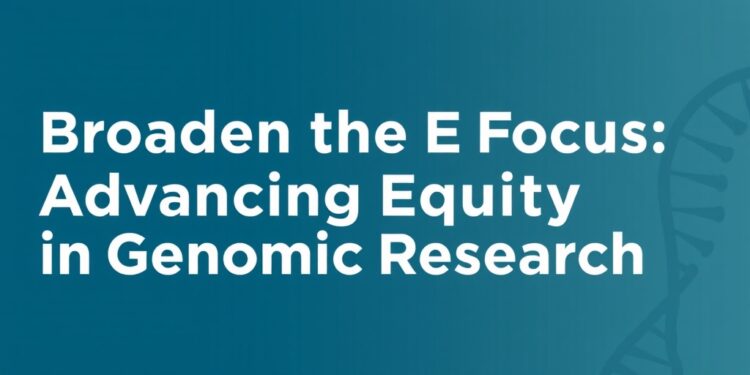 broaden-the-focus:-advancing-equity-in-genomic-research