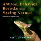 what-animal-behavior-reveals-about-saving-nature:-insights-from-creature-culture