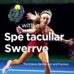 serve-with-a-spectacular-swerve:-the-science-behind-spin-and-precision