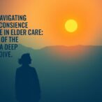 navigating-conscience-in-elder-care:-a-deep-dive