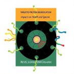 targeted-protein-degradation:-impacts-on-health-and-species