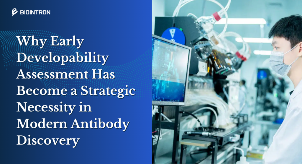 why-early-developability-assessment-is-a-strategic-necessity-in-modern-antibody-discovery