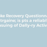 stroke-recovery-questionnaire-proves-reliable-in-measuring-meaning-of-daily-activities